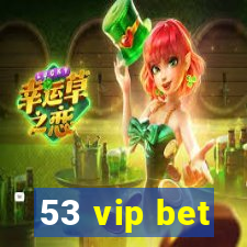 53 vip bet